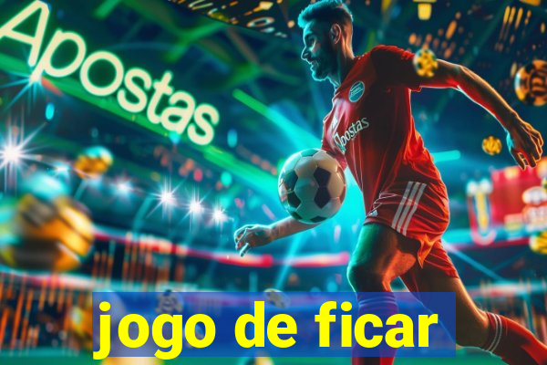 jogo de ficar